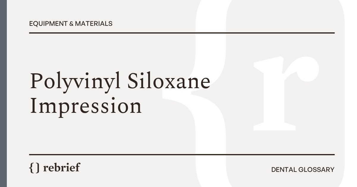Polyvinyl Siloxane Impression
