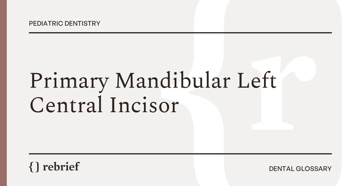 Primary Mandibular Left Central Incisor